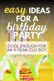 11 Year Old Boy Birthday Party Ideas Boy Birthday Parties Birthday Themes For Boys Boy Birthday Party Themes