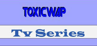 Toxicwap Download Toxicwap 2018 2019 Latest Movies Tv Series On Toxicwap Com Love Tv Series Latest Movies 2020 Movies