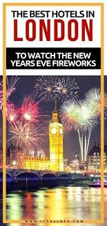 The Best London Hotels For New Years Eve Fireworks To Start The Year With A Spark Itsallbee Travel Blog London Hotels New Years Eve Fireworks New Years Eve