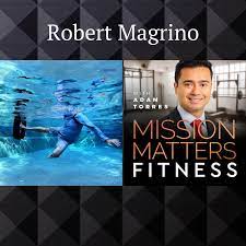 Robert Magrino Launches Aquablastfit Com In 2020 Mission Robert Stitcher