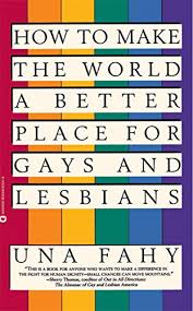 If you'd like to make the world a better place, but aren't sure how to fit it into your busy life, these ideas may help small acts of kindness can go a long way in making the world a better place. How To Make The World A Better Place For Gays Lesbians English Edition Ebook Fahy Una W Amazon De Kindle Shop