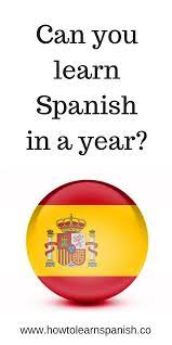 Can You Learn Spanish In A Year Learning Spanish Learning Spanish Vocabulary Learn Spanish Free