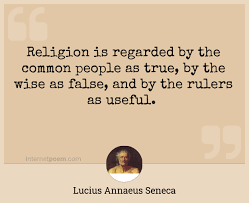 Religion Is Regarded By The Common People As True By The Wise As False And By The Rulers As Useful