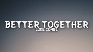 • chords used in this song. Chords For Luke Combs Better Together Lyrics