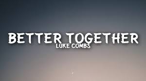 • chords used in this song. Chords For Luke Combs Better Together Lyrics