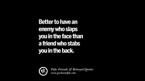 A slap in the face in british english. 105 Quotes On Fake Friends That Back Stabbed And Betrayed You