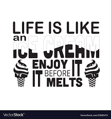 Ice Cream Quote Life Is Like An Cream Enjoy Vector Image