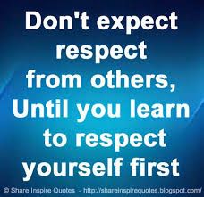 Don T Expect Respect From Others Until You Learn To Respect Yourself First Life Lifelessons Lifea Love Quotes Funny Inspirational Quotes Expectation Quotes