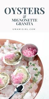 Oysters With Mignonette Granita Umami Girl Recipe In 2020 Oysters Savoury Party Food Finger Foods Easy