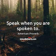 Speak When You Are Spoken To Idlehearts