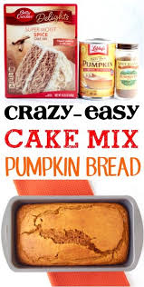 Cake Mix Pumpkin Bread Recipe Just 5 Ingredients Diy Thrill Pumpkin Bread Recipe Easy Pumpkin Bread Recipe Fall Desserts Easy