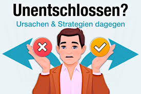Unentschlossenheit bekämpfen: Ursachen und Tipps