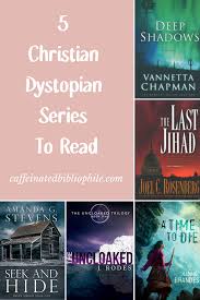 5 Christian Dystopian Series To Read The Caffeinated Bibliophile Christian Fiction Books Books For Teens Best Books To Read