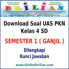 Semoga soal uas pkn kelas 6 semester 1 ini dapat bermanfaat bagi anda. Download Soal Uas Pkn Kelas 4 Sd Semester 1 Ganjil Dan Kunci Jawaban Bimbel Brilian