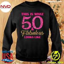 Discover women's tall clothing with asos. Official This Is What 50 And Fabulous Looks Like Shirt Nvdteeshirt
