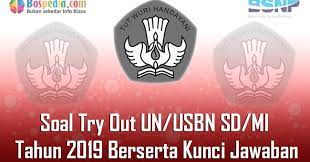 Dari pelbagai sumber demikianlah contoh soal uas semester 1 bahasa indonesia kelas 9 dan kunci jawabannya. Lengkap Soal Try Out Un Usbn Sd Mi Tahun 2021 Berserta Kunci Jawabannya Bospedia