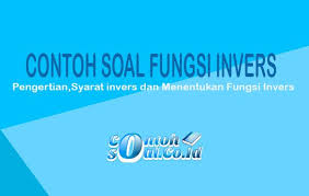 Cara menentukan invers fungsi (+cara cepat) hubungan suatu fungsi dan fungsi inversnya. Fungsi Invers Komposisi Matriks Rumus Contoh Soal Dan Jawabannya