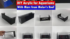 Diy Acrylic For Aquarium Projects - How To From The Acrylic Master - Marc  From Melevs Reef~ - Youtube