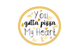 You Gotta Pizza My Heart Quote Svg Cut Graphic By Yuhana Purwanti Creative Fabrica