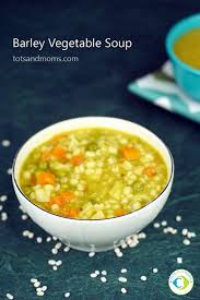 Barley Vegetable Soup Baby Food Version Diet Food Version Included Baby Food Recipes Food Soup For Babies