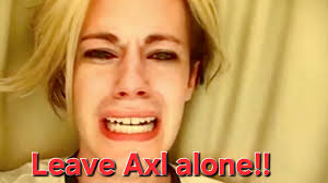 Happens to the best of us. Leave Axl alone!
