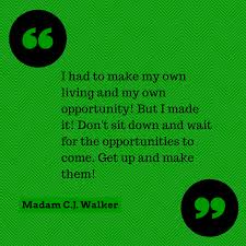 From there, walker became a millionaire. Madam Cj Walker Quote Www Asummermoon Com Inspirational Quotes Madam Cj Walker Uplifting Quotes