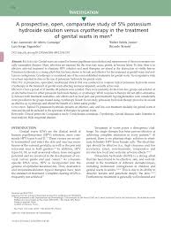 Warts are not usually harmful, but some people consider them unsightly and wish to remove them. Pdf A Prospective Open Comparative Study Of 5 Potassium Hydroxide Solution Versus Cryotherapy In The Treatment Of Genital Warts In Men