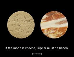 If The Moon Is Made Of Cheese Bacon Funny Moon Cheese Bacon
