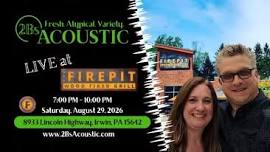 2Bs Acoustic hosted by The Firepit Wood Fired Grill