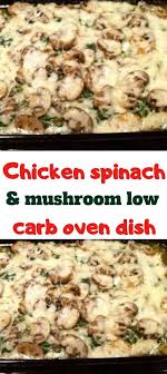 Chicken Spinach And Mushroom Low Carb Oven Dish In 2020 Spinach Stuffed Chicken Spinach Stuffed Mushrooms Chicken Spinach Mushroom