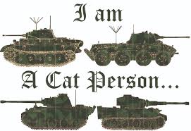 Tanks, like many military vehicles, tend to have names which contain a code part and a regular part, like the m1 abrams and the panzer 58. I Am A Cat Person Only If There Are Tanks A Desgin For A Shirt I Made For A Friend Of Mine That Just Loves Tanks Especially This Ones Here Offcorse