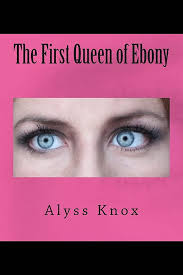 The First Queen of Ebony : Knox, Alyss: Amazon.sg: Books