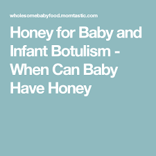 Honey For Baby And Infant Botulism When Can Baby Have Honey Honey For Babies Infant Honey