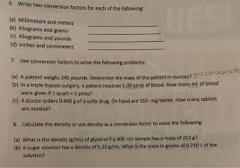 In march 1932 the american standards association were asked to rule on whether to adopt the same value (at the time the american inch was 1/.03937 mm which approximated to 25.400051. 6 Write Two Conversion Factors For Each Of The Chegg Com