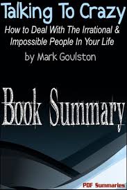 The book spoiler is always looking for a nice little synopsis (including the ending) of any current best selling book. Talking To Crazy How To Deal With The Irrational And Impossible People In Your Life Book Summary Ebook By Pdf Summaries 9781386339663 Rakuten Kobo United States