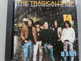 Find the latest tracks, albums, and images from the tragically hip. The Tragically Hip Up To Here Cd Discogs