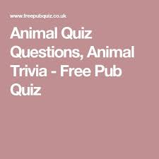 Animal Quiz Questions Animal Trivia Free Pub Quiz Animal Quiz Quiz Trivia Questions And Answers