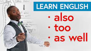 We're looking for your input to enhance also youth. Basic English Grammar How To Use Also Too As Well Youtube