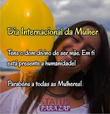 Mulheres tem a delicadeza das flores, a força de ser mãe, o carinho de ser esposa, reciprocidade de ser amiga, o dom de iluminar a todos com um sorriso e o amor por ser mulher! Dia Internacional Da Mulher Tens O Dom Frases Dia Da Mulher