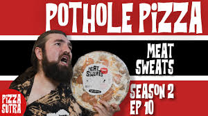 This, as a cause of the meat sweats, is a little murky. Pizza Sutra S2 E10 Pothole Pizza Meat Sweats Review Youtube