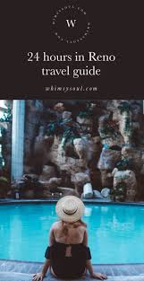 24 Hours In Reno Nevada Whimsy Soul Tahoe Trip Nevada Reno Nevada