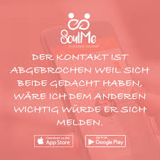 Der Kontakt Ist Abgebrochen Weil Sich Beide Gedacht Haben Ware Ich Dem Anderen Wichtig Wurde Er Sich Melden Soulme Seele Spruche Nachdenkliche Spruche Zitate