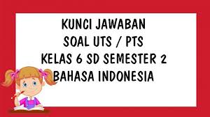 Ulangan tengah semester atau uts/pts merupakan kegiatan evaluasi bagi siswa selama mengikuti proses pembelajaran. Soal Uts Bahasa Indonesia Kelas 6 Sd Semester 2 Tahun 2021 Dan Kunci Jawaban Pilihan Ganda Dan Essay Tribun Pontianak
