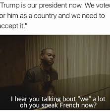 I Hear You Talkin Bout We A Lot Oh You Speak French Now Funny Facts Laugh Out Loud Christian Memes