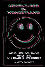Users' highest rated acid house albums of all time. Adventures In Wonderland Acid House Rave And The Uk Club Explosion Amazon Co Uk Garratt Sheryl Books