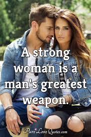 טוויטר Pure Love Quotes בטוויטר A Strong Woman Is A Man S Greatest Weapon Man Weapon Quotes Strongwoman Https T Co Hwhvwmv06t Https T Co Nghqb8bhtv