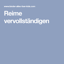 Bei den frühen suren ist reimwechsel häufig, bei den späteren medinensischen suren kommen häufig eigene reimsätze vor, die den prosaischen redefluß neu gliedern und so besondere theologische. Reime Vervollstandigen Kinder Reime Reime Kinderreime