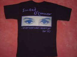 Nothing compares to you genre: Sinead O Connor I Do Not Want What Tour T Shirt 1990 Defunkd