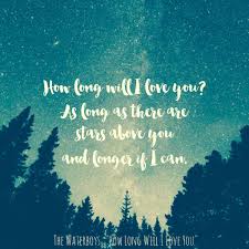 No quotes approved yet for how long will i love u. Araceli M Ream On Twitter How Long Will I Love You As Long As There Are Stars Above You And Longer If I Can Lyrics Quotes Lovequotes Https T Co Dcvizude58