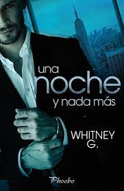 Una Noche Mas Y Nada Mas Es Un Libro De La Autora Whitney G Donde Cuenta La Historia Libros Romanticos Recomendados Libros Romanticos Gratis Libros De Romance